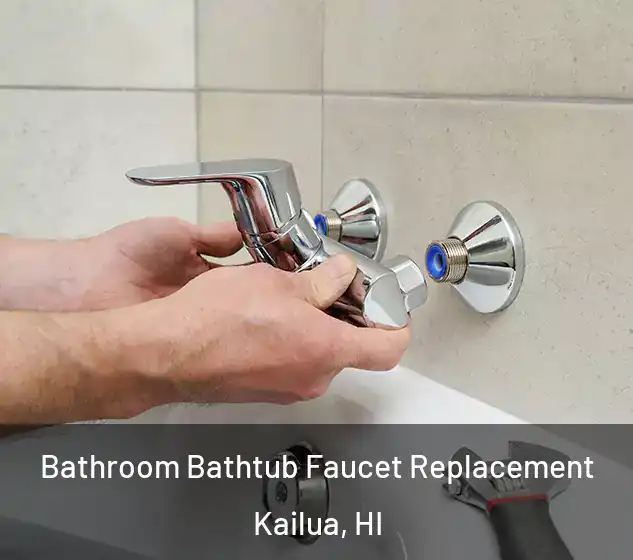  Bathroom Bathtub Faucet Replacement Kailua, HI