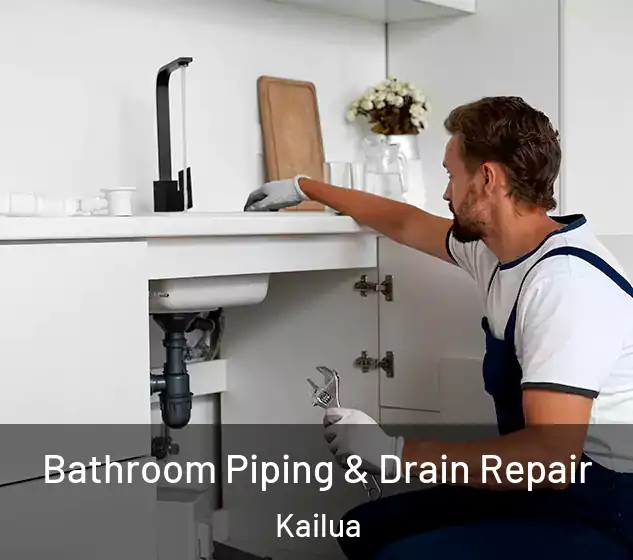  Bathroom Piping & Drain Repair Kailua