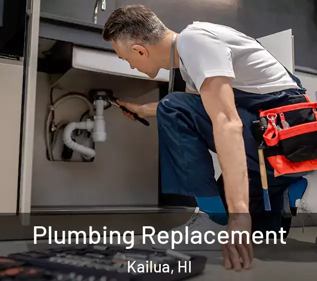  Plumbing Replacement Kailua, HI