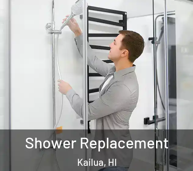  Shower Replacement Kailua, HI